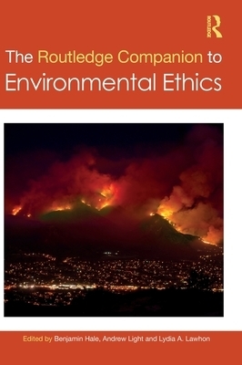 The Routledge Companion to Environmental Ethics (Hardback)