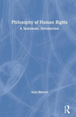 The Philosophy of Human Rights By Anat Biletzki (Hardback)