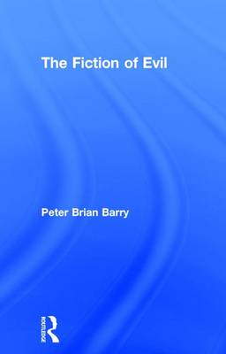 The Fiction of Evil By Peter Brian Barry (Hardback) 9781138807778