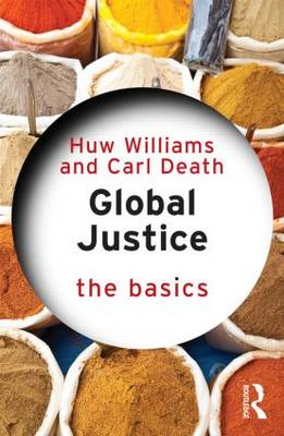 Global Justice The Basics By Carl Death Huw Williams (Paperback)