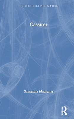 Cassirer By Samantha Matherne (Hardback) 9781138827493