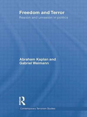 Freedom and Terror Reason and Unreason in Politics By Weimann Gabriel