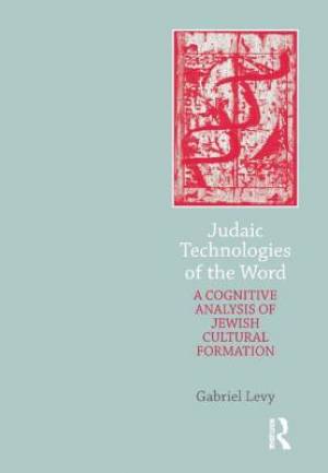 Judaic Technologies of the Word A Cognitive Analysis of Jewish Cultu