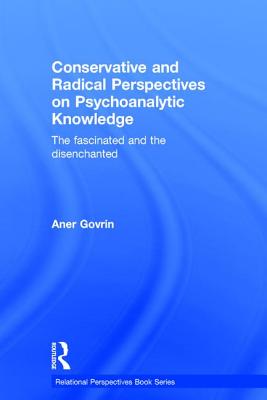 Conservative and Radical Perspectives on Psychoanalytic Knowledge