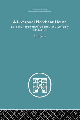 A Liverpool Merchant House Being the History of Alfreed Booth & Co 1