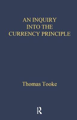 Inquiry Into Currency Prin Lse By Thomas Tooke (Paperback)