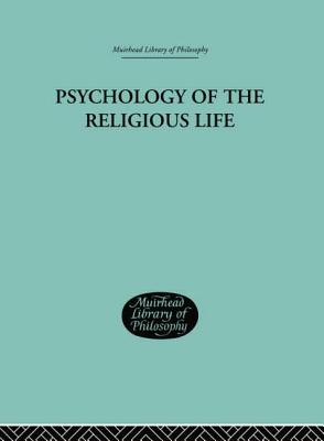 Psychology of the Religious Life By George Malcolm Stratton