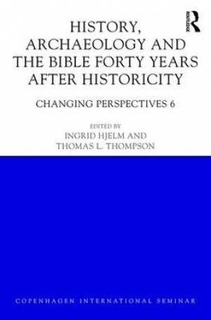 History Archaeology and the Bible Forty Years After Historicity Cha