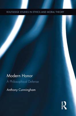 Modern Honor A Philosophical Defense By Anthony Cunningham (Paperback)