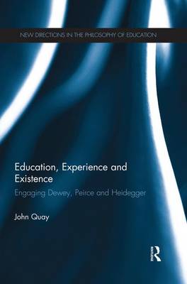 Education Experience and Existence Engaging Dewey Peirce and Heideg