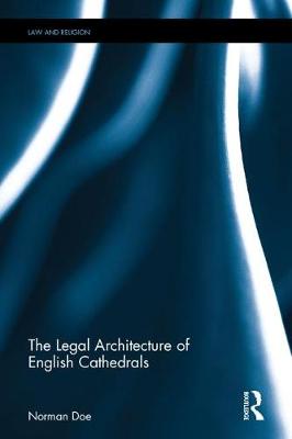 The Legal Architecture of English Cathedrals By Norman Doe (Hardback)