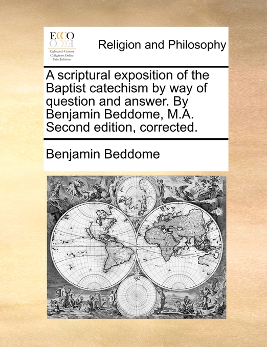 A Scriptural Exposition of the Baptist Catechism by Way of Question an