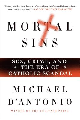 Mortal Sins Sex Crime and the Era of Catholic Scandal (Paperback)