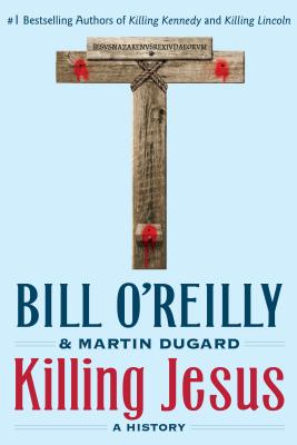 Killing Jesus A History By O'Reilly Bill (Paperback) 9781250142207