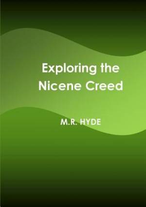 Exploring the Nicene Creed By M R Hyde (Paperback) 9781257940875