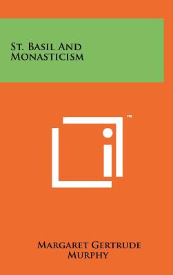 St Basil And Monasticism By Murphy Margaret Gertrude (Hardback)