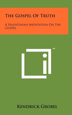 The Gospel Of Truth A Valentinian Meditation On The Gospel