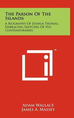 The Parson Of The Islands A Biography Of Joshua Thomas Embracing Ske