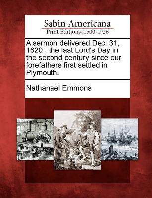 A Sermon Delivered Dec 31 1820 The Last Lord's Day in the Second Ce