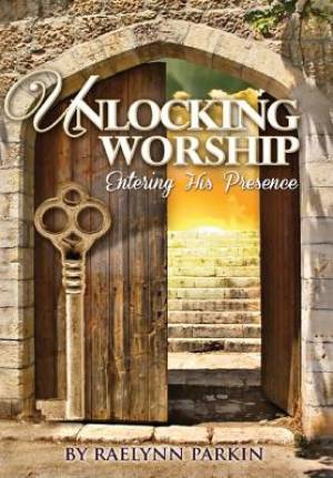 Unlocking Worship By Raelynn Parkin (Hardback) 9781312390577