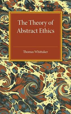 The Theory of Abstract Ethics By Thomas Whittaker (Paperback)