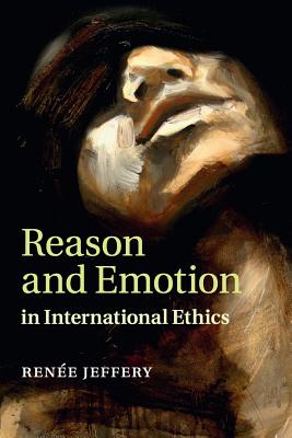 Reason and Emotion in International Ethics (Paperback) 9781316633045