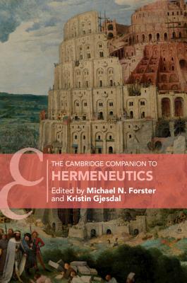 The Cambridge Companion to Hermeneutics By Forster Michael N