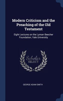 Modern Criticism and the Preaching of the Old Testament Eight Lecture