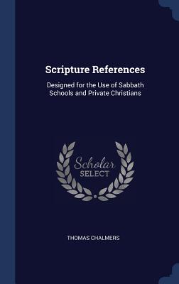 Scripture References Designed for the Use of Sabbath Schools and Priv