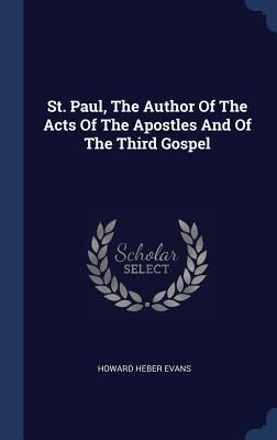 St Paul the Author of the Acts of the Apostles and of the Third Gosp