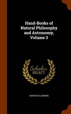 Hand-Books of Natural Philosophy and Astronomy Volume 3