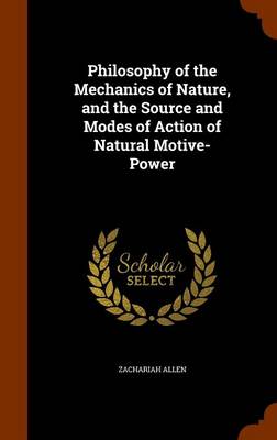 Philosophy of the Mechanics of Nature and the Source and Modes of Act