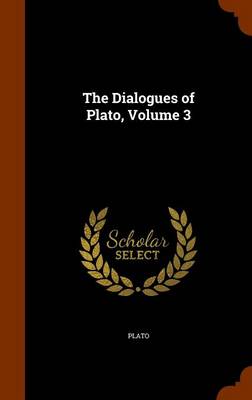 The Dialogues of Plato Volume 3