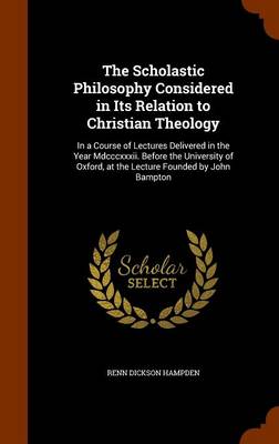 The Scholastic Philosophy Considered in Its Relation to Christian Theo