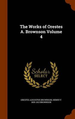 The Works of Orestes A Brownson Volume 4