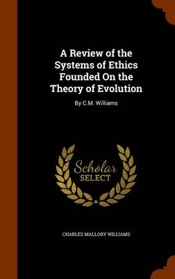 A Review of the Systems of Ethics Founded on the Theory of Evolution