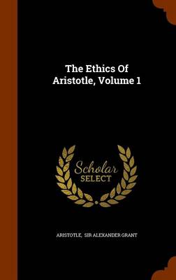 The Ethics of Aristotle Volume 1