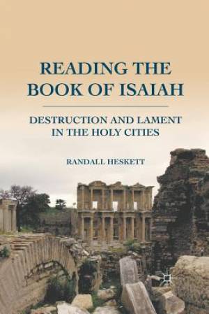 Reading the Book of Isaiah Destruction and Lament in the Holy Cities