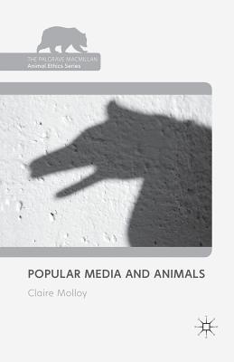 Popular Media and Animals By Claire Molloy (Paperback) 9781349316175