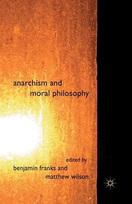 Anarchism and Moral Philosophy By Franks B Wilson M (Paperback)