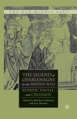 The Legend of Charlemagne in the Middle Ages By Gabriele M Stuckey J