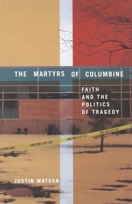 The Martyrs of Columbine By J Watson (Paperback) 9781349387014