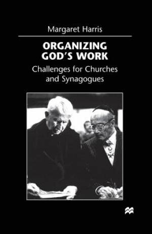 Organizing God's Work Challenges for Churches and Synagogues