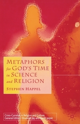 Metaphors for God's Time in Science and Religion By S Happel