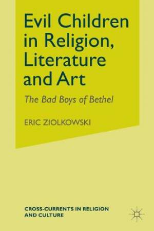 Evil Children in Religion Literature and Art By E Ziolkowski