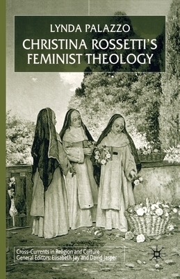 Christina Rossetti's Feminist Theology By L Palazzo (Paperback)