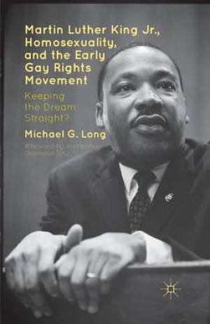 Martin Luther King Jr Homosexuality and the Early Gay Rights Moveme