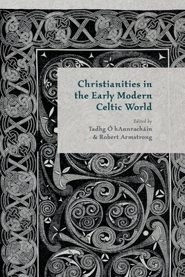 Christianities in the Early Modern Celtic World (Paperback)