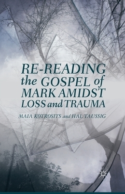 Re-Reading the Gospel of Mark Amidst Loss and Trauma (Paperback)