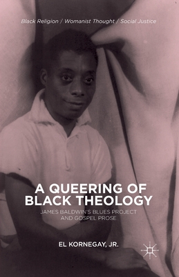 A Queering of Black Theology By E Kornegay (Paperback) 9781349478552